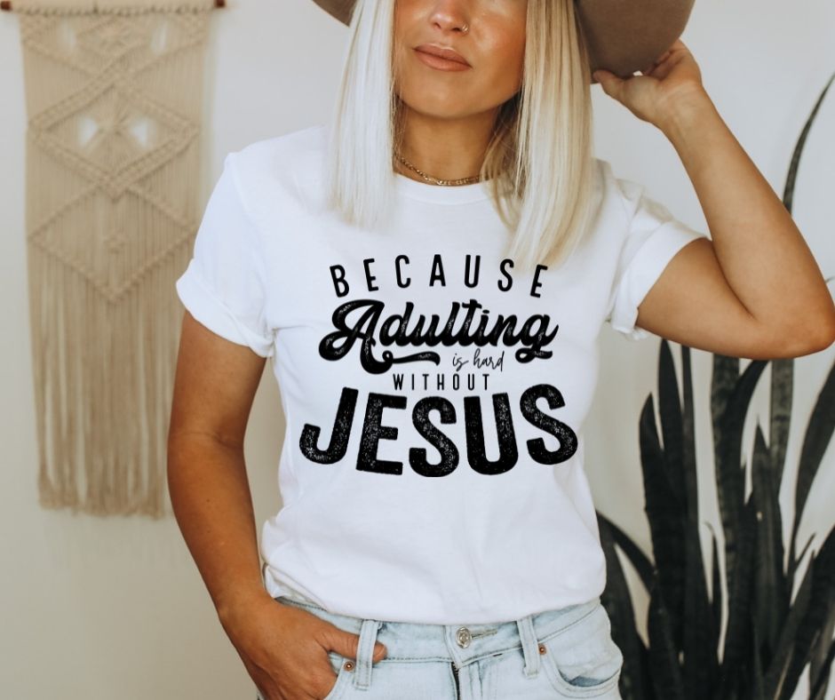 Because Adulting is hard without Jesus (SEMI-EXCLUSIVE)