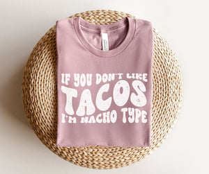 If you don't like Tacos I'm Nacho type