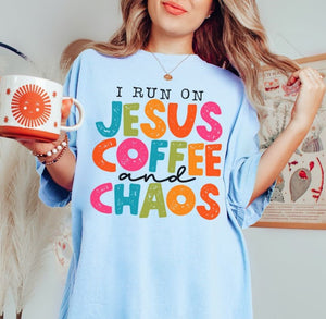 I run on Jesus, Coffee, and Chaos (DTF)