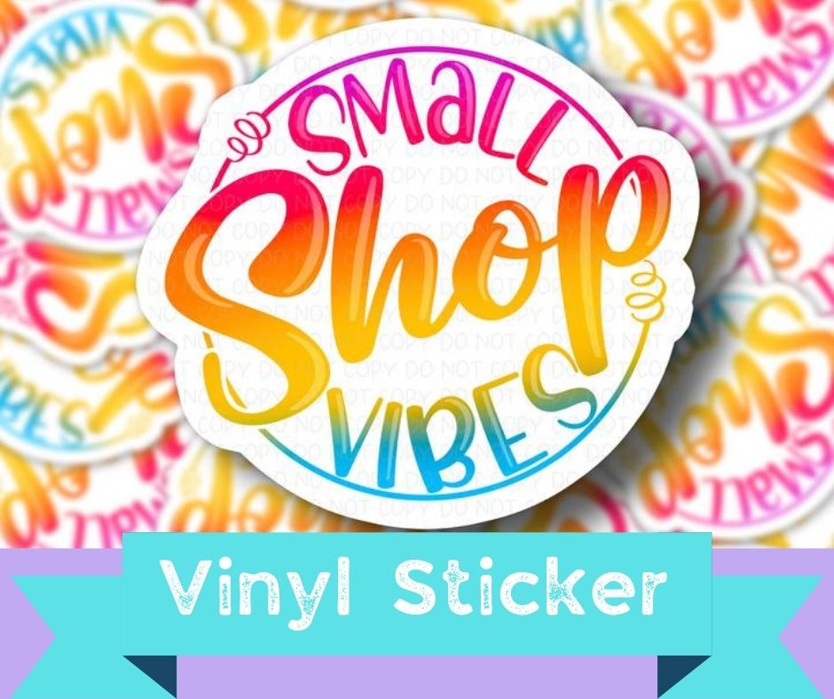 Shop Small Vibes - sticker